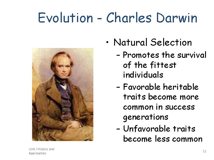 Evolution - Charles Darwin • Natural Selection – Promotes the survival of the fittest