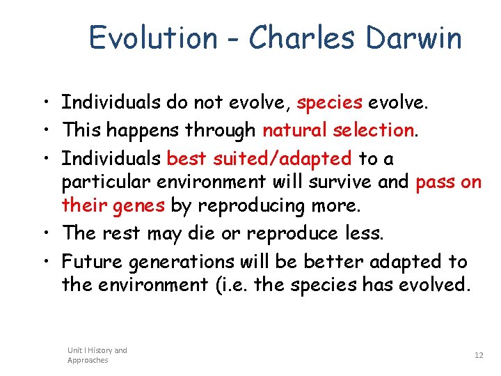 Evolution - Charles Darwin • Individuals do not evolve, species evolve. • This happens