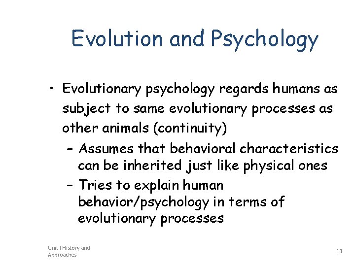 Evolution and Psychology • Evolutionary psychology regards humans as subject to same evolutionary processes