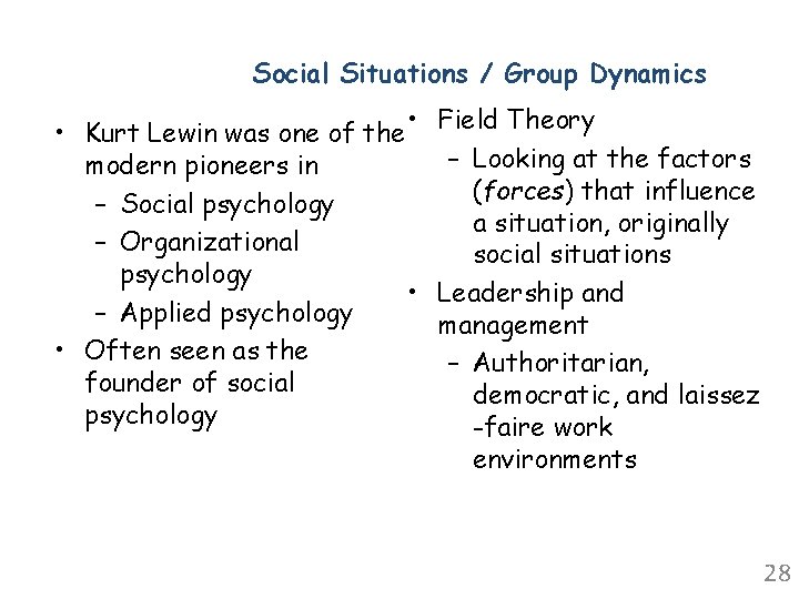 Social Situations / Group Dynamics • Kurt Lewin was one of the • Field