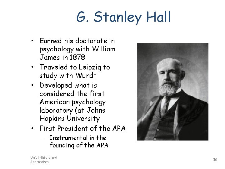 G. Stanley Hall • Earned his doctorate in psychology with William James in 1878
