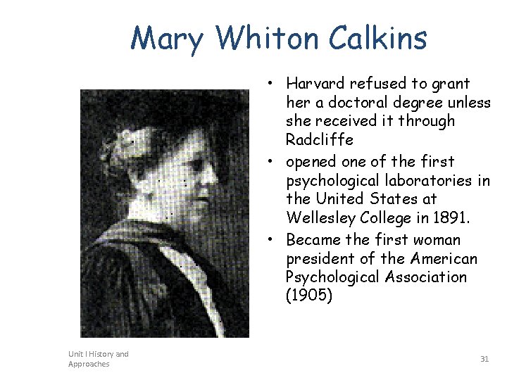 Mary Whiton Calkins • Harvard refused to grant her a doctoral degree unless she