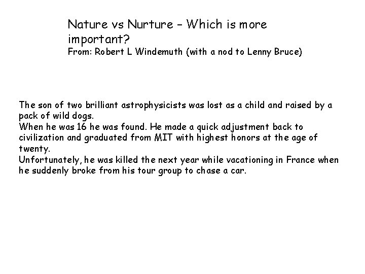 Nature vs Nurture – Which is more important? From: Robert L Windemuth (with a