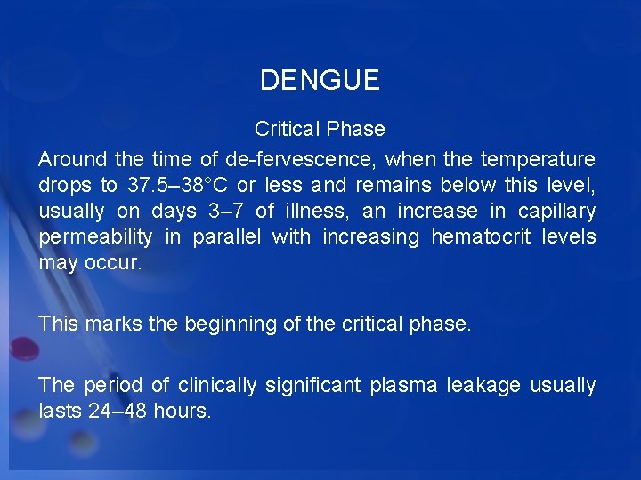 DENGUE Critical Phase Around the time of de-fervescence, when the temperature drops to 37.