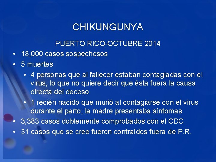 CHIKUNGUNYA • • PUERTO RICO-OCTUBRE 2014 18, 000 casos sospechosos 5 muertes • 4