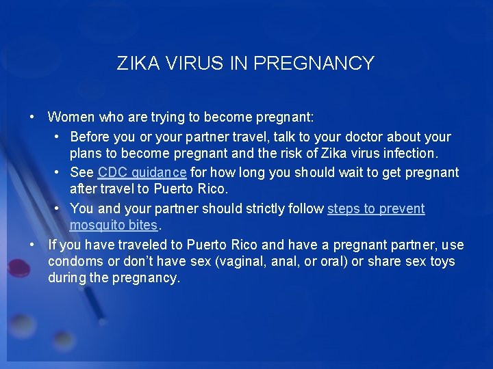 ZIKA VIRUS IN PREGNANCY • Women who are trying to become pregnant: • Before