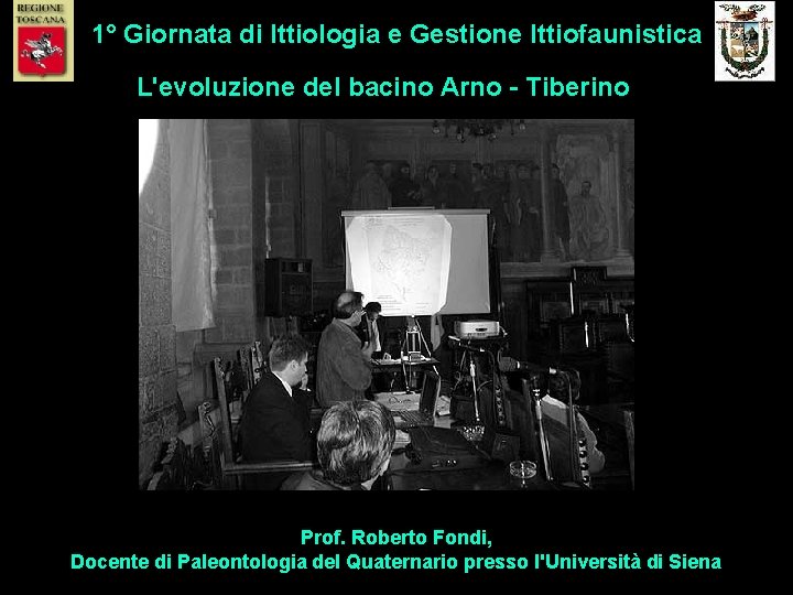 1° Giornata di Ittiologia e Gestione Ittiofaunistica L'evoluzione del bacino Arno - Tiberino Prof.