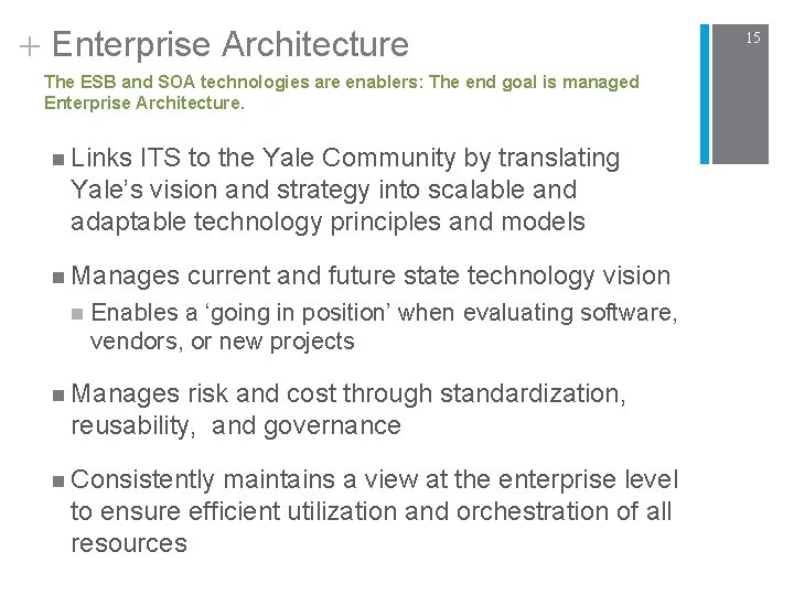 + Enterprise Architecture The ESB and SOA technologies are enablers: The end goal is