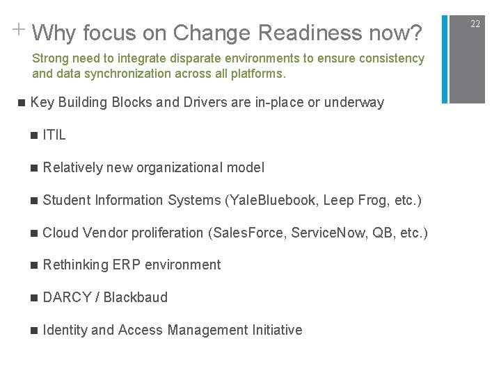 + Why focus on Change Readiness now? Strong need to integrate disparate environments to