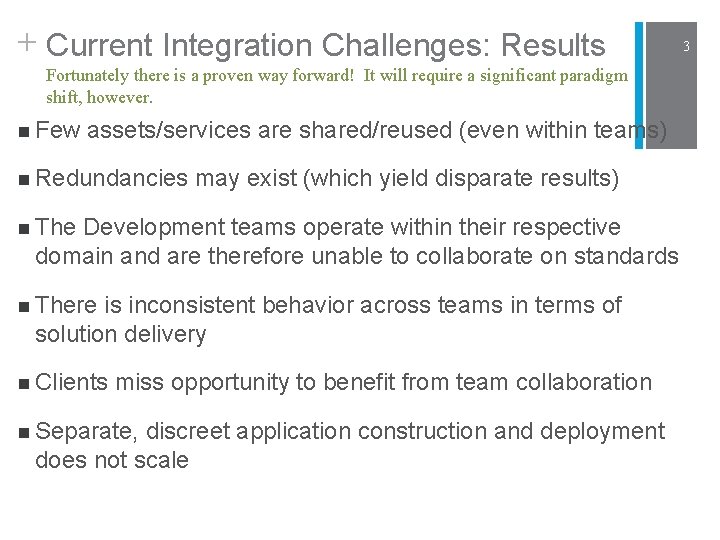 + Current Integration Challenges: Results Fortunately there is a proven way forward! It will