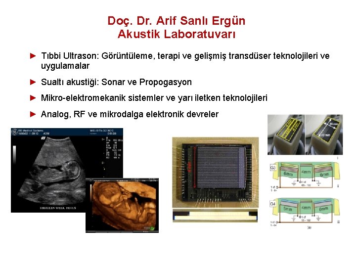  Doç. Dr. Arif Sanlı Ergün Akustik Laboratuvarı ► Tıbbi Ultrason: Görüntüleme, terapi ve