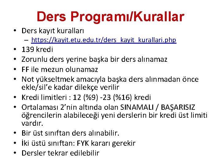 Ders Programı/Kurallar • Ders kayıt kuralları – https: //kayit. etu. edu. tr/ders_kayit_kurallari. php •