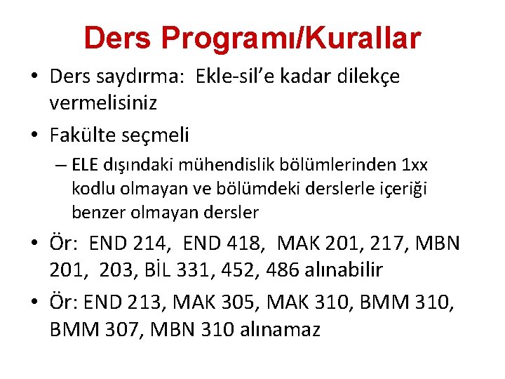 Ders Programı/Kurallar • Ders saydırma: Ekle-sil’e kadar dilekçe vermelisiniz • Fakülte seçmeli – ELE