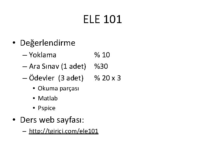 ELE 101 • Değerlendirme – Yoklama % 10 – Ara Sınav (1 adet) %30