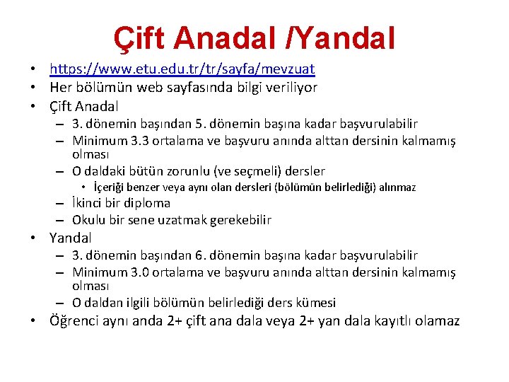 Çift Anadal /Yandal • https: //www. etu. edu. tr/tr/sayfa/mevzuat • Her bölümün web sayfasında