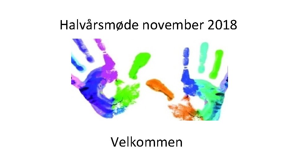 Halvårsmøde november 2018 Velkommen 