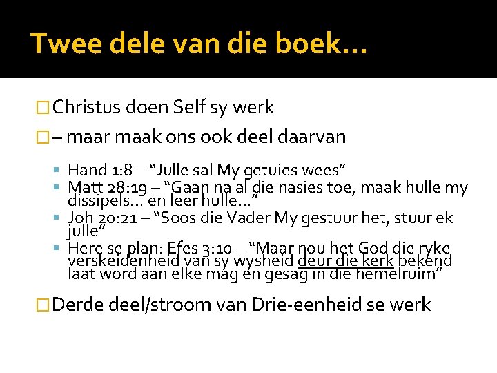 Twee dele van die boek… �Christus doen Self sy werk �– maar maak ons