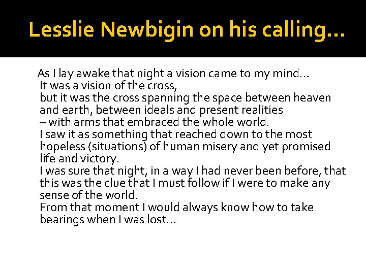 Lesslie Newbigin on his calling… As I lay awake that night a vision came