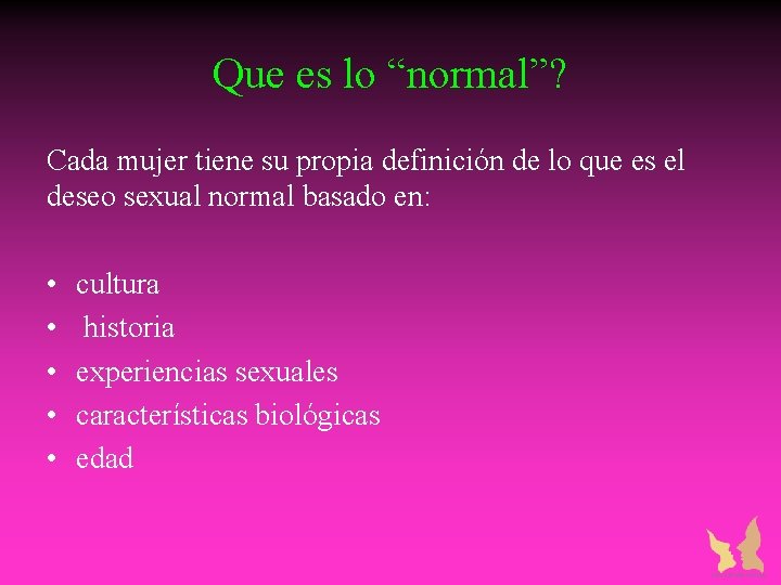 Que es lo “normal”? Cada mujer tiene su propia definición de lo que es Que es lo “normal”? Cada mujer tiene su propia definición de lo que es