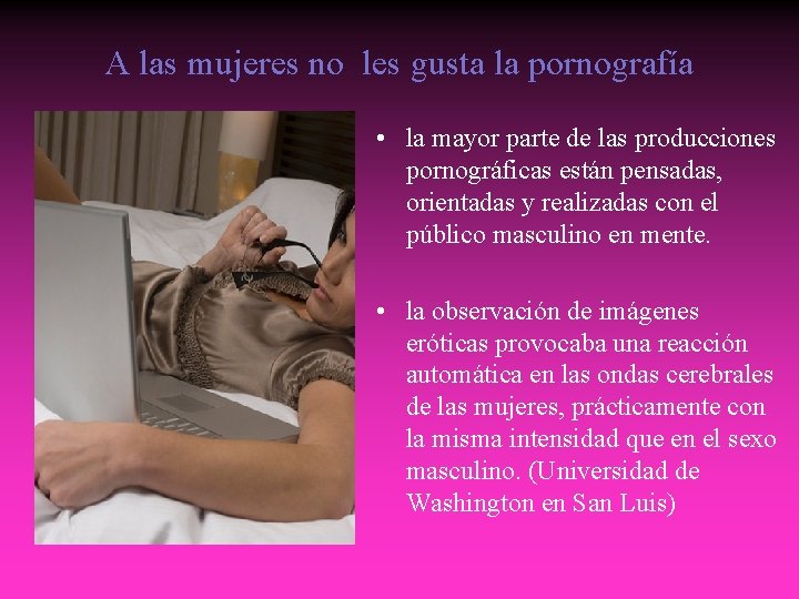 A las mujeres no les gusta la pornografía • la mayor parte de las A las mujeres no les gusta la pornografía • la mayor parte de las