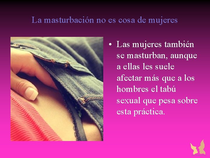 La masturbación no es cosa de mujeres • Las mujeres también se masturban, aunque La masturbación no es cosa de mujeres • Las mujeres también se masturban, aunque