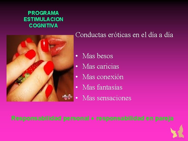 PROGRAMA ESTIMULACION COGNITIVA Conductas eróticas en el día a día • • • Mas PROGRAMA ESTIMULACION COGNITIVA Conductas eróticas en el día a día • • • Mas