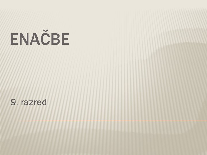 ENAČBE 9. razred 