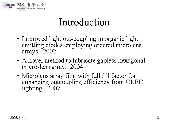 Introduction • Improved light out-coupling in organic light emitting diodes employing ordered microlens arrays.