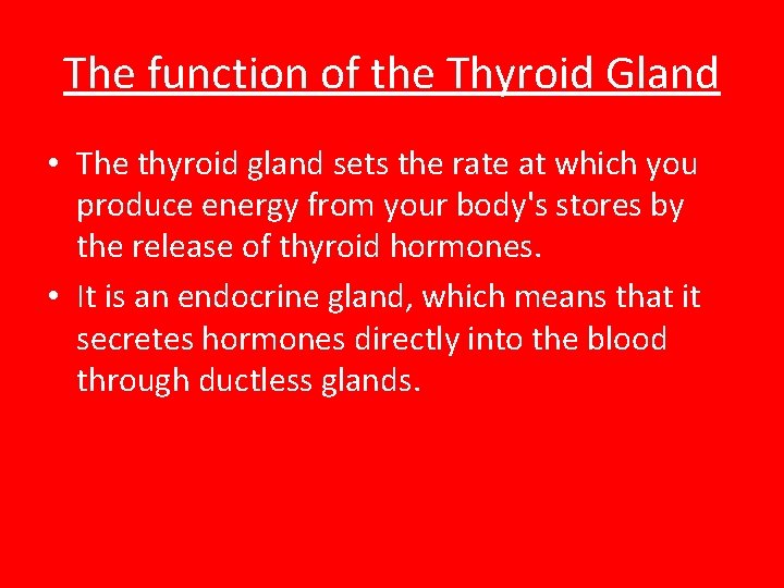 The function of the Thyroid Gland • The thyroid gland sets the rate at