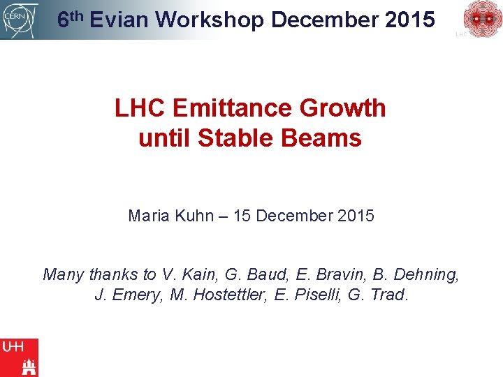 6 th Evian Workshop December 2015 LHC Emittance Growth until Stable Beams Maria Kuhn