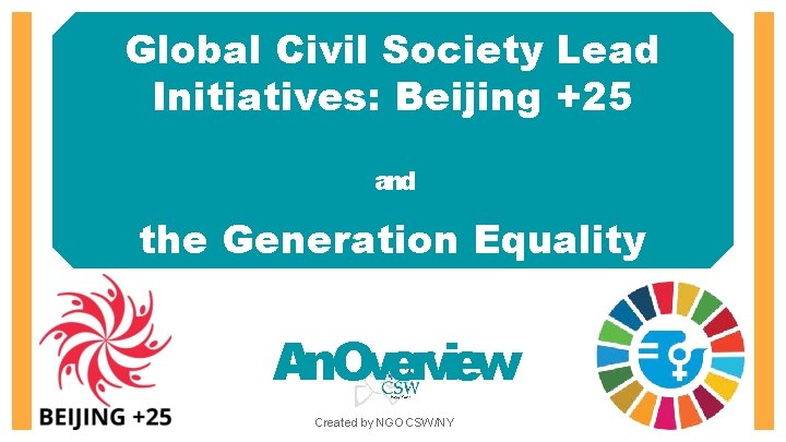 Global Civil Society Lead Initiatives: Beijing +25 and the Generation Equality Forum An. Overview