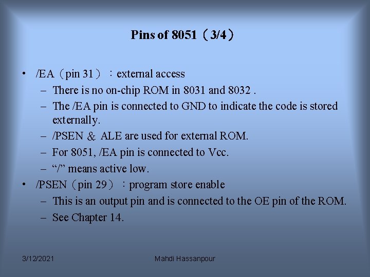 Pins of 8051(3/4) • /EA(pin 31):external access – There is no on-chip ROM in Pins of 8051(3/4) • /EA(pin 31):external access – There is no on-chip ROM in