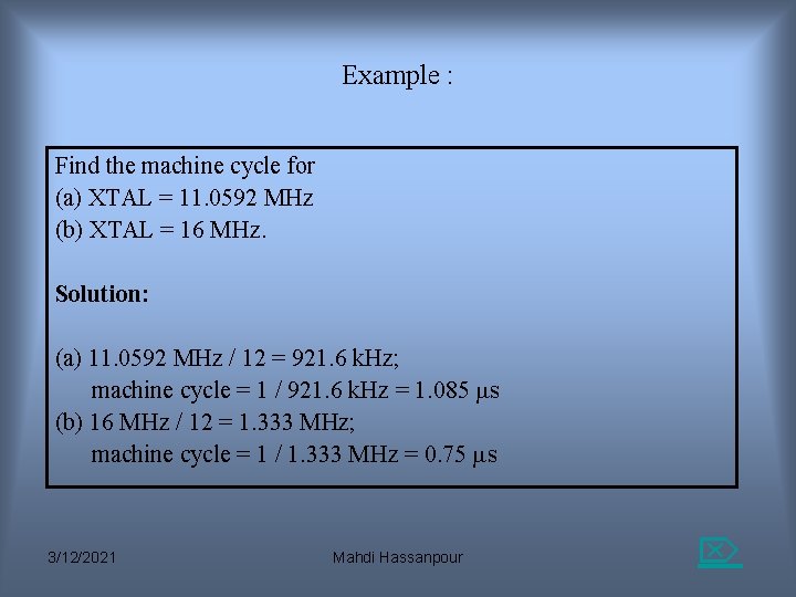 Example : Find the machine cycle for (a) XTAL = 11. 0592 MHz (b) Example : Find the machine cycle for (a) XTAL = 11. 0592 MHz (b)