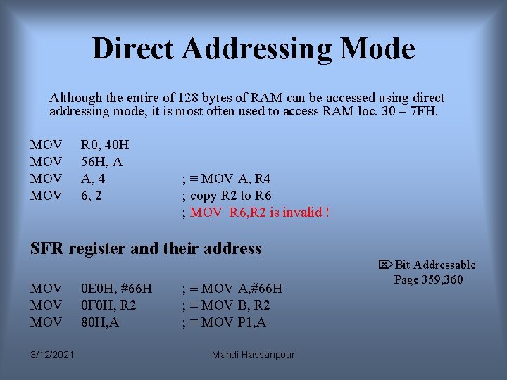 Direct Addressing Mode Although the entire of 128 bytes of RAM can be accessed Direct Addressing Mode Although the entire of 128 bytes of RAM can be accessed