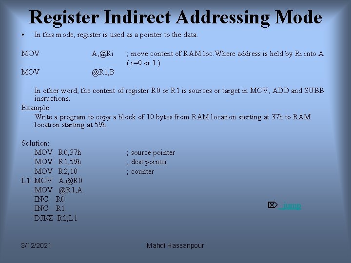 Register Indirect Addressing Mode • In this mode, register is used as a pointer Register Indirect Addressing Mode • In this mode, register is used as a pointer