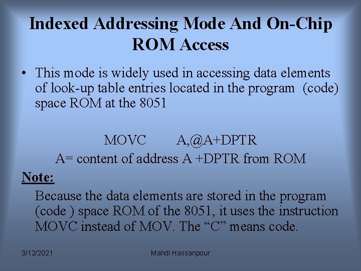 Indexed Addressing Mode And On-Chip ROM Access • This mode is widely used in Indexed Addressing Mode And On-Chip ROM Access • This mode is widely used in