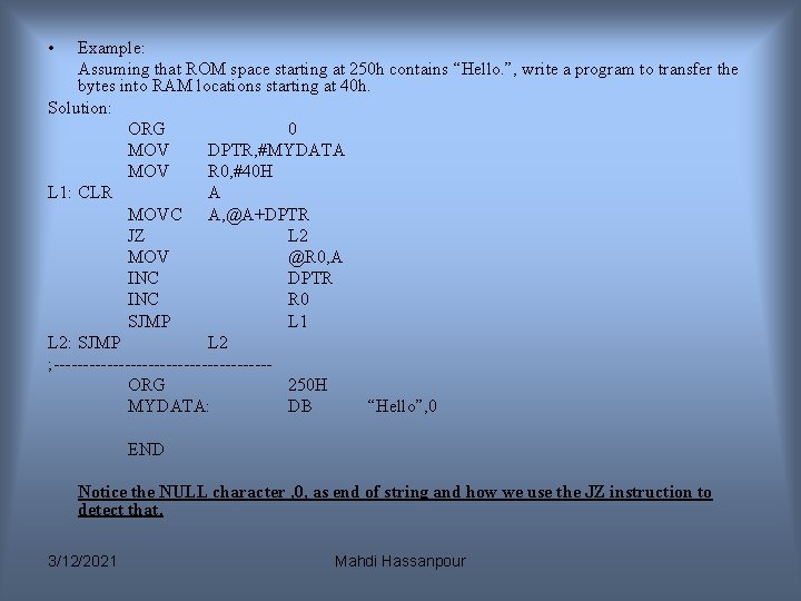 • Example: Assuming that ROM space starting at 250 h contains “Hello. ”, • Example: Assuming that ROM space starting at 250 h contains “Hello. ”,