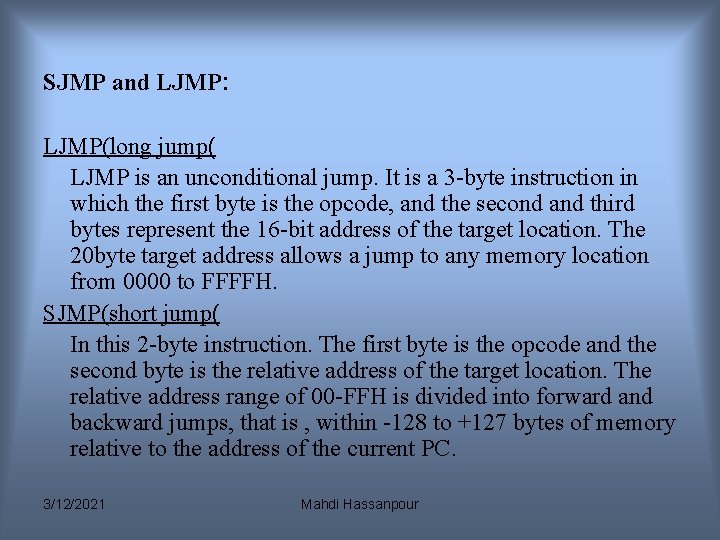 SJMP and LJMP: LJMP(long jump( LJMP is an unconditional jump. It is a 3 SJMP and LJMP: LJMP(long jump( LJMP is an unconditional jump. It is a 3