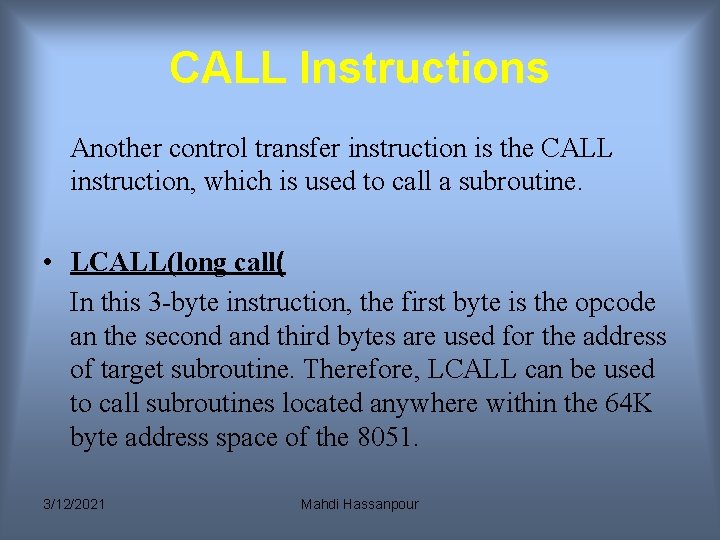 CALL Instructions Another control transfer instruction is the CALL instruction, which is used to CALL Instructions Another control transfer instruction is the CALL instruction, which is used to