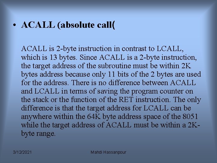 • ACALL (absolute call( ACALL is 2 -byte instruction in contrast to LCALL, • ACALL (absolute call( ACALL is 2 -byte instruction in contrast to LCALL,