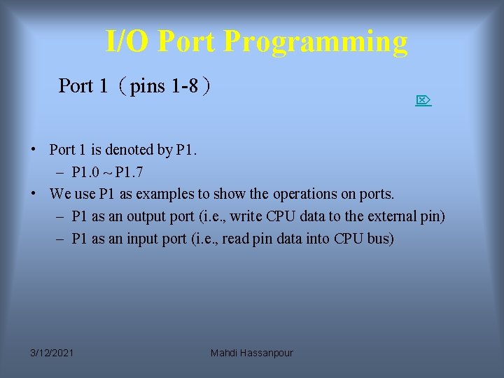 I/O Port Programming Port 1(pins 1 -8) • Port 1 is denoted by P I/O Port Programming Port 1(pins 1 -8) • Port 1 is denoted by P