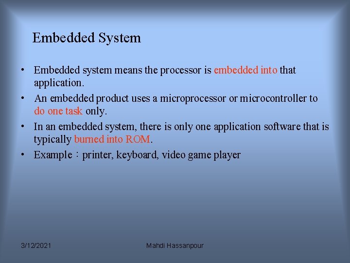 Embedded System • Embedded system means the processor is embedded into that application. • Embedded System • Embedded system means the processor is embedded into that application. •