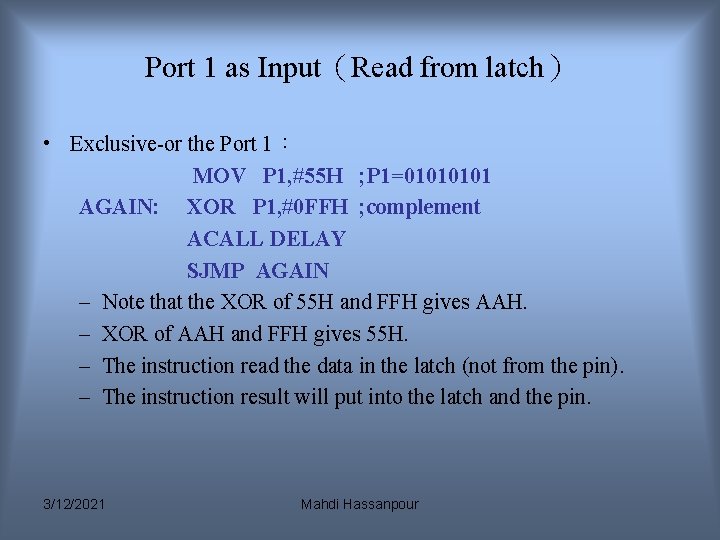 Port 1 as Input(Read from latch) • Exclusive-or the Port 1: MOV P 1, Port 1 as Input(Read from latch) • Exclusive-or the Port 1: MOV P 1,