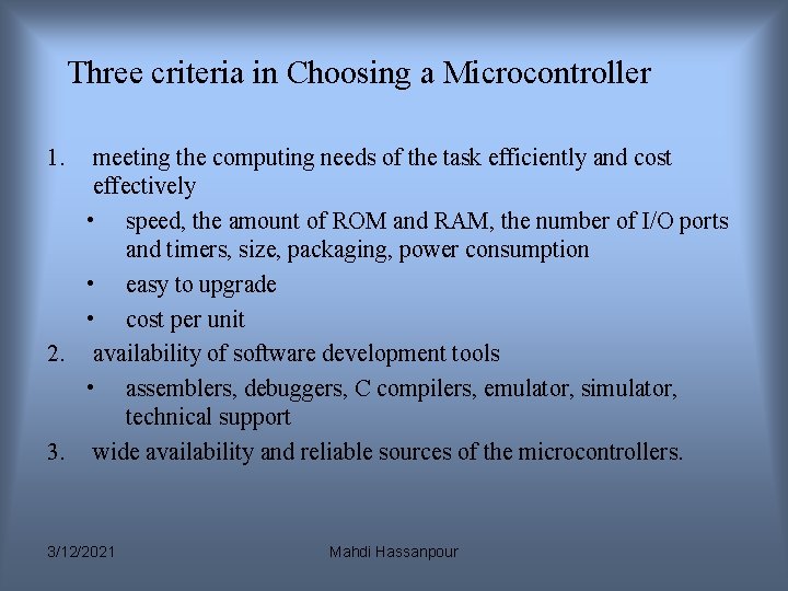 Three criteria in Choosing a Microcontroller 1. meeting the computing needs of the task Three criteria in Choosing a Microcontroller 1. meeting the computing needs of the task