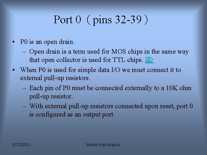 Port 0(pins 32 -39) • P 0 is an open drain. – Open drain Port 0(pins 32 -39) • P 0 is an open drain. – Open drain