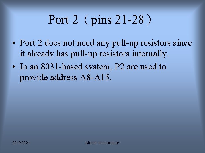 Port 2(pins 21 -28) • Port 2 does not need any pull-up resistors since Port 2(pins 21 -28) • Port 2 does not need any pull-up resistors since