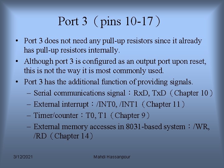 Port 3(pins 10 -17) • Port 3 does not need any pull-up resistors since Port 3(pins 10 -17) • Port 3 does not need any pull-up resistors since
