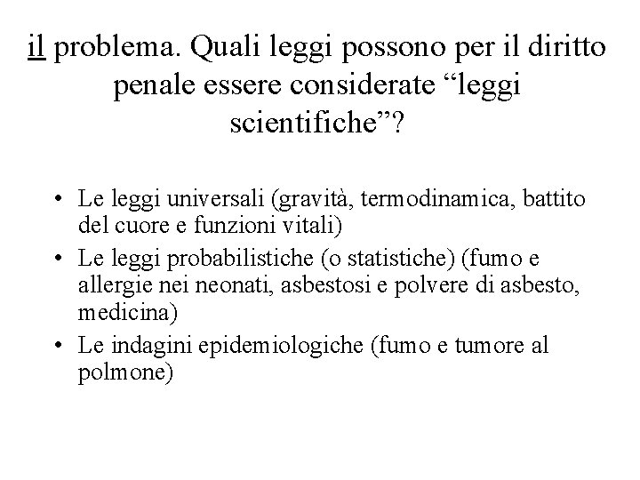 il problema. Quali leggi possono per il diritto penale essere considerate “leggi scientifiche”? •