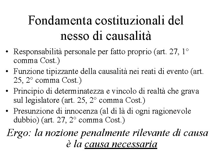 Fondamenta costituzionali del nesso di causalità • Responsabilità personale per fatto proprio (art. 27,