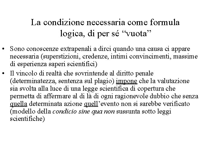 La condizione necessaria come formula logica, di per sé “vuota” • Sono conoscenze extrapenali